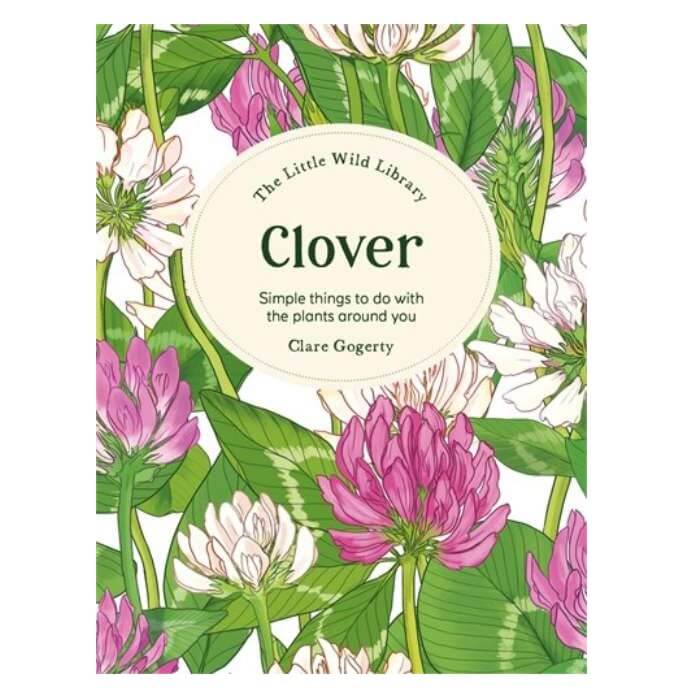 Book cover of 'Clover Little Wild Library' by Clare Gogerty with illustrations of flowers and leaves.