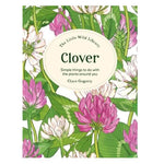 Book cover of 'Clover Little Wild Library' by Clare Gogerty with illustrations of flowers and leaves.