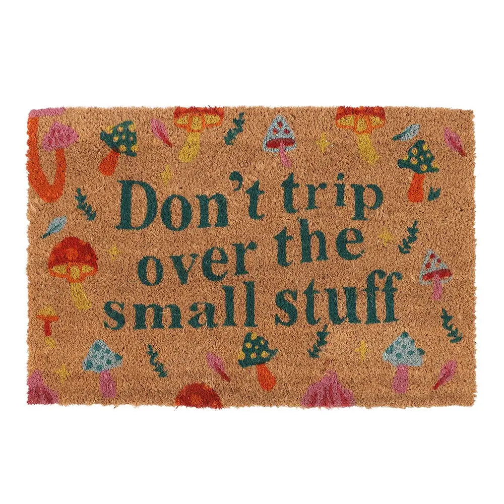 Don't Trip over small stuff Mushroom Coir Doormat to buy in Southend at Under the Sun gift shop