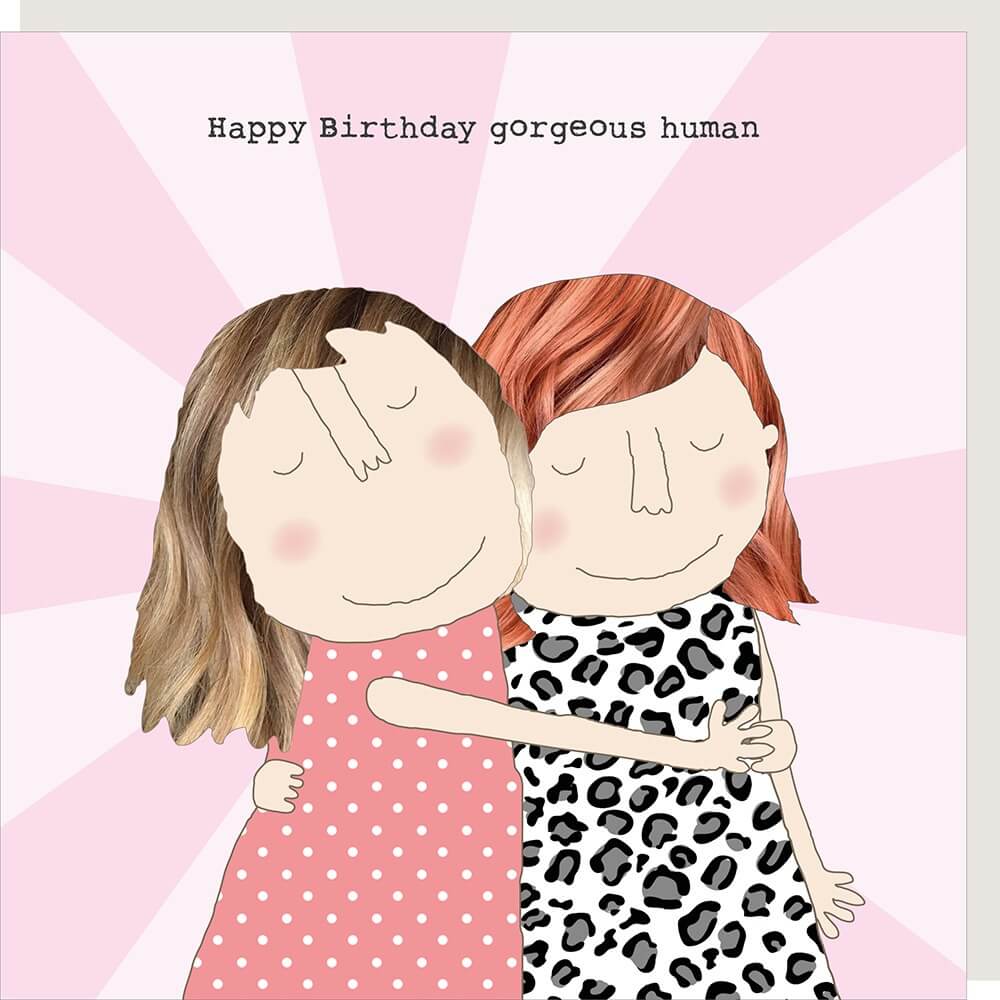 Happy Birthday card for Gorgeous Human by Rosie Made in Southend
