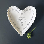 Heart shaped ceramic plate with 'Love you just the way you are' text by East of India in Southend