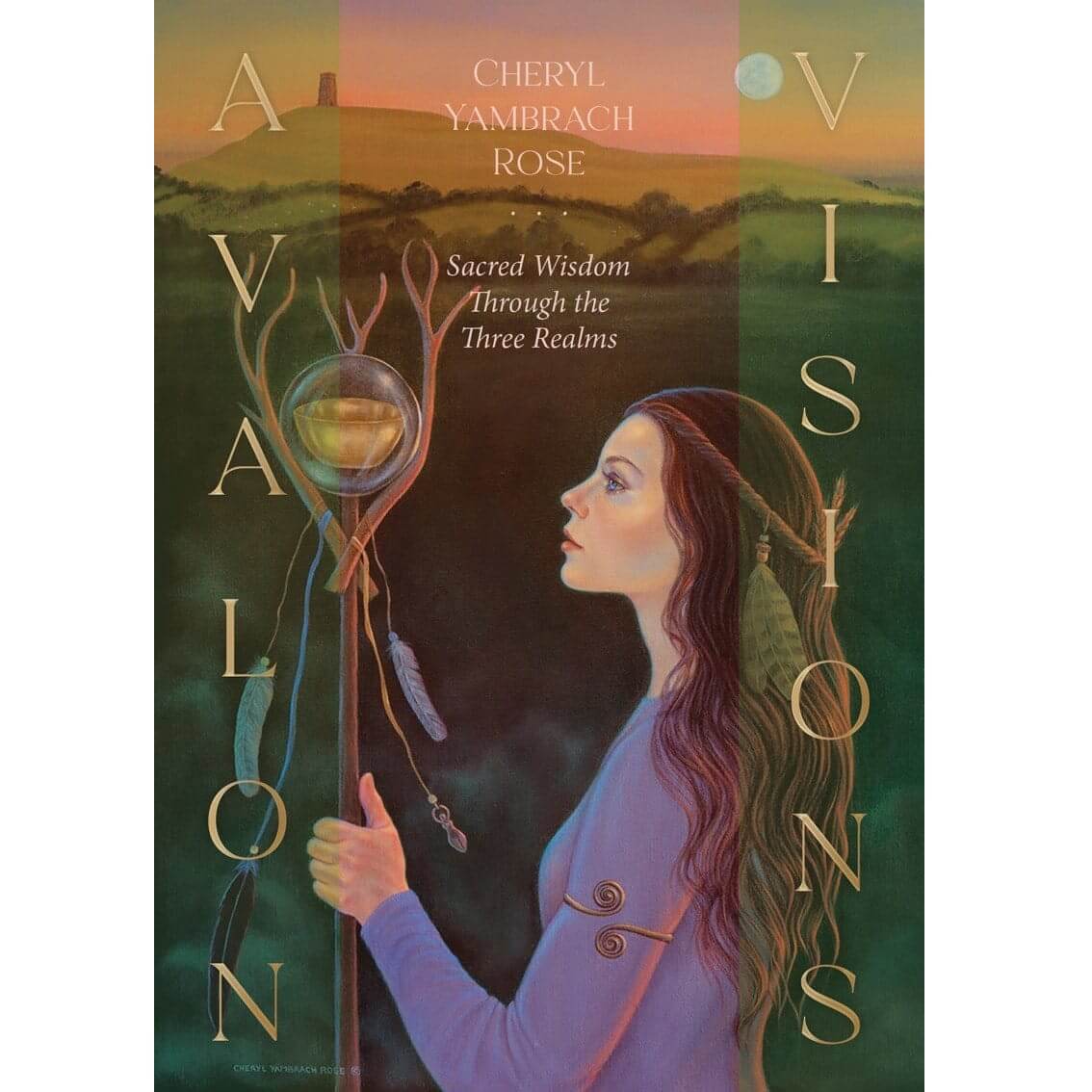 Book cover of 'Avalon Visions' by Cheryl Yambrach Rose with a woman holding a staff and Glastonbury landscape in the background.