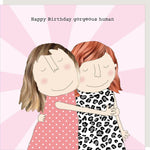 Happy Birthday card for Gorgeous Human by Rosie Made in Southend