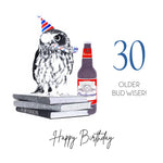 A male birthday card featuring a black-and-white owl wearing a red, white, and blue party hat andstanding on stacked books next to a Budweiser bottle. Large blue text reads '30', with smaller gray text 'OLDER BUD WISER!' and 'Happy Birthday' below.