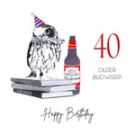 Large 40th - Old Bud Wiser - Birthday Card KFL08