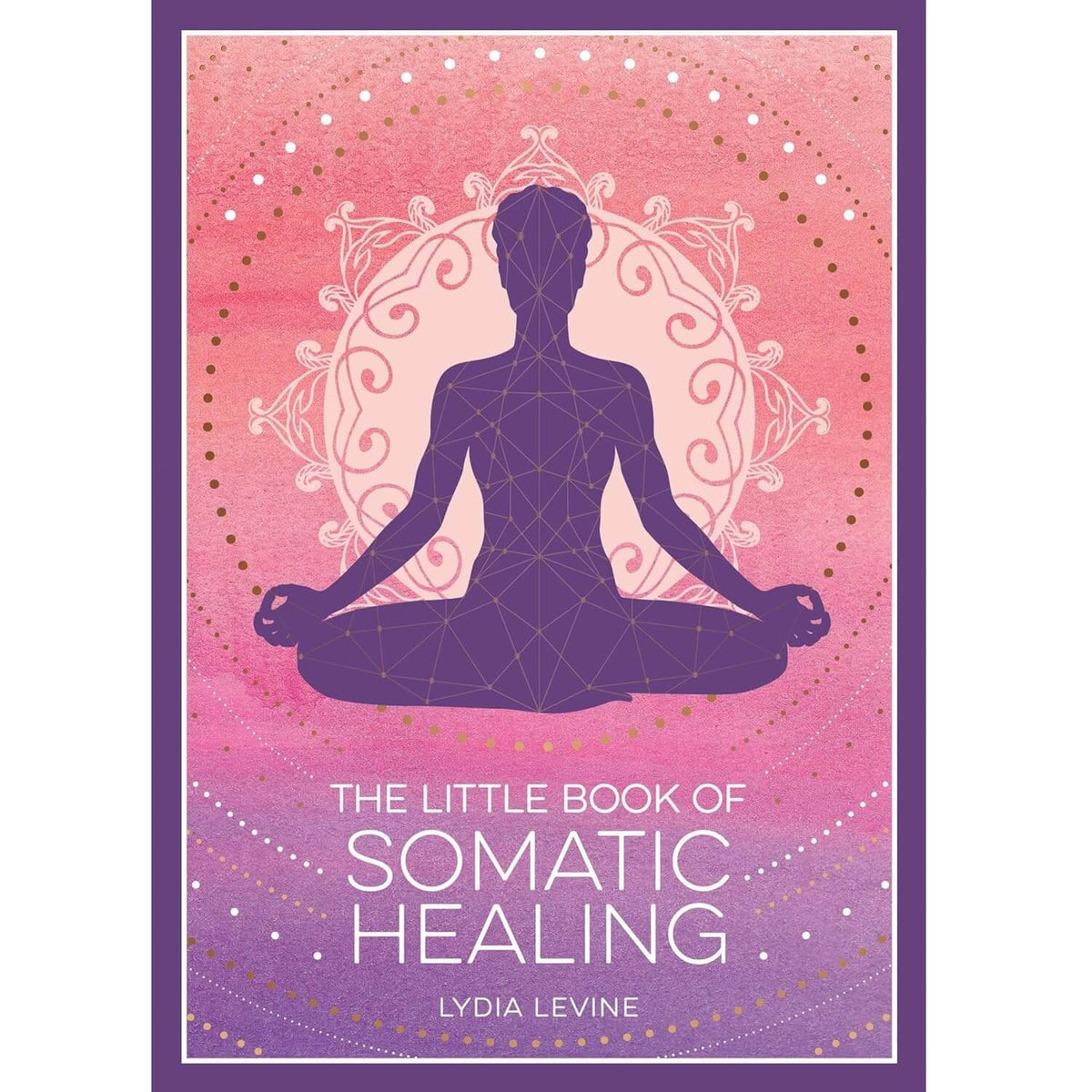 Book cover of 'The Little Book of Somatic Healing' by Lydia Levine with a silhouette of a person in meditation pose on a pink and purple gradient background.
