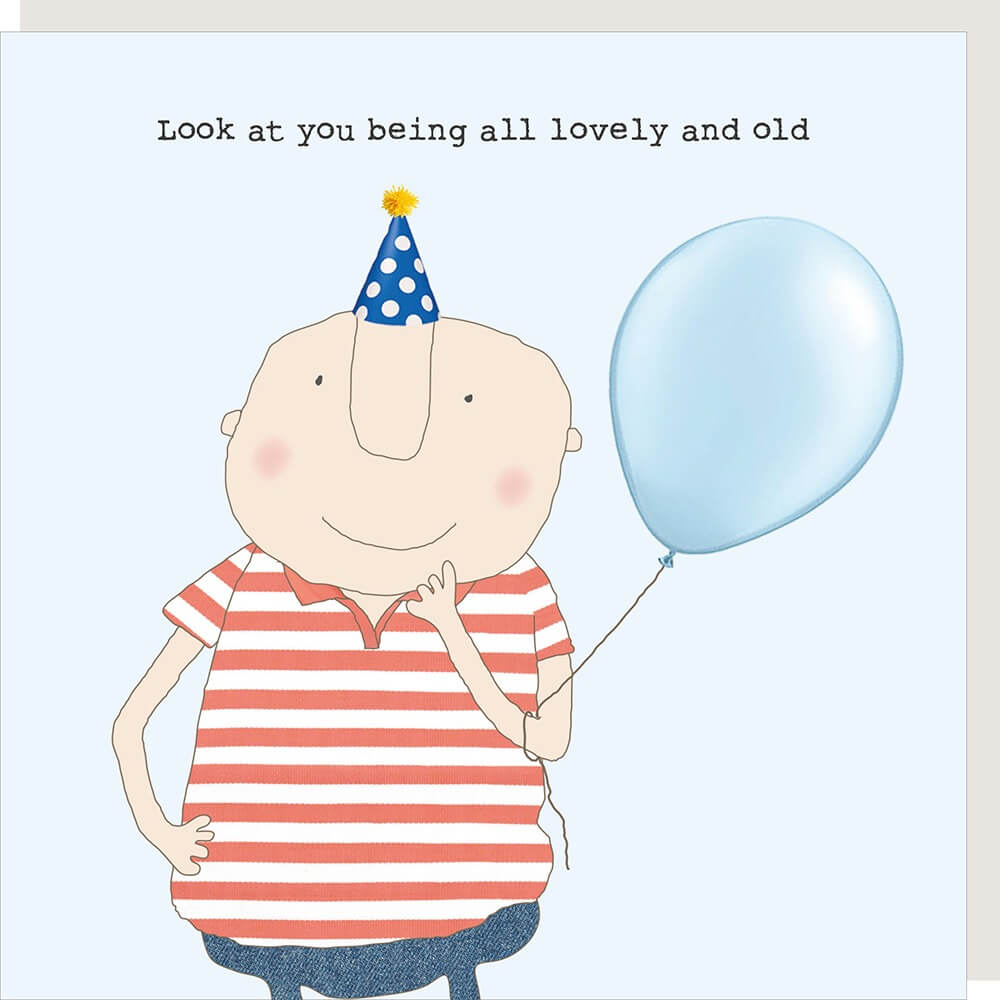 Look at you Lovely And Old Birthday Card by Rosie Made